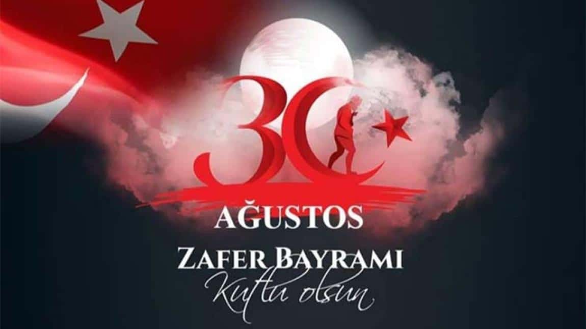 30 Ağustos Zafer Bayramı'mız Kutlu Olsun...